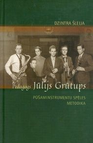 Pedagogs Jūlijs Grūtups. Pūšaminstrumentu spēles metodika