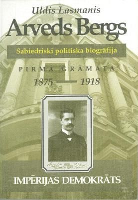 Arveds Bergs sabiedriski politiska biogrāfija 1