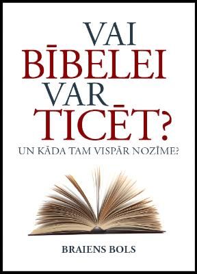 Vai Bībelei var ticēt?
