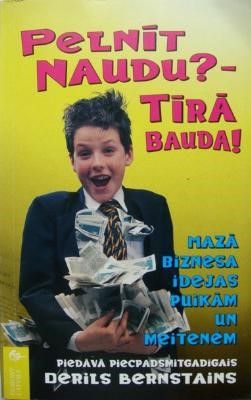 Pelnīt naudu? Tīrā bauda!