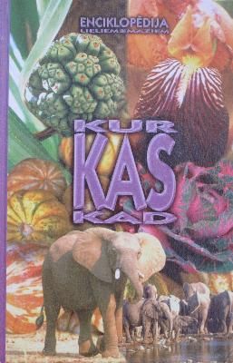 Kur? Kas? Kad?  Enciklopēdija lieliem un maziem