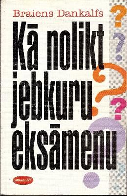 Kā nolikt jebkuru eksāmenu