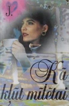 Kā kļūt mīlētai