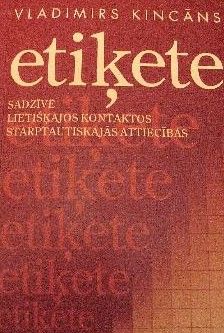 Etiķete sadzīvē, lietišķajos kontaktos, starptautiskajās attiecībās