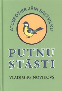 Putnu stāsti. Atceroties Jāni Baltvilku