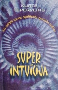 Superintuīcija kā attīstīt savas apslēptās garīgās spējas