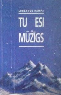 Tu esi mūžīgs / Lobsangs Rampa ; tulk. Rūta Mežavilka ; māksl. Ināra Liepiņa.