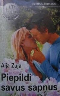 Piepildi savus sapņus