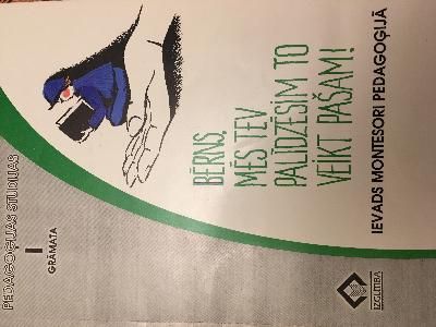 Bērns, mēs tev palīdzēsim to veikt pašam!