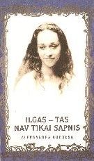 Ilgas - tas nav tikai sapnis