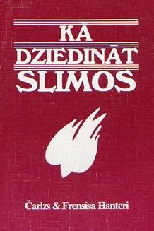 Kā dziedināt slimos