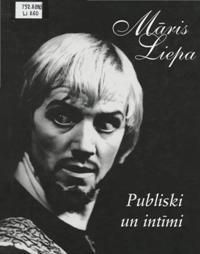 Māris Liepa - publiski un intīmi