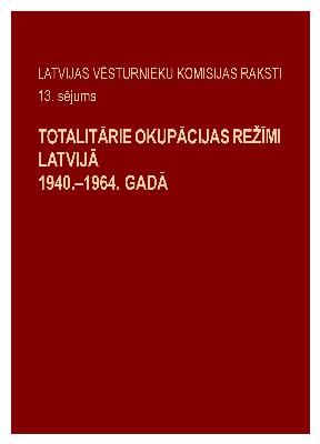 Totalitārie okupācijas režīmi Latvijā 1940.-1964. gadā