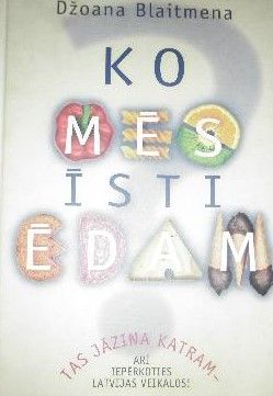 Ko mēs īsti ēdam?