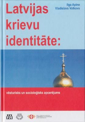 Latvijas krievu identitāte: vēsturisks un socioloģisks apcerējums