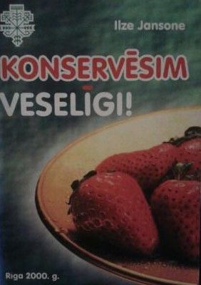 Konservēsim Veselīgi!