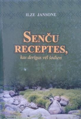 Senču receptes, kas derīgas vēl šodien.