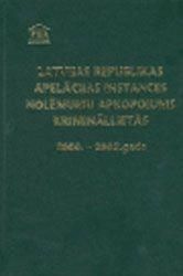 Latvijas Republikas apelācijas instances nolēmumu apkopojums krimināllietās, 2000.-2002. gads.