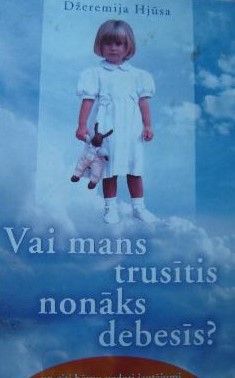 Vai mans trusītis nonāks debesīs?