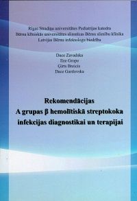Rekomendācijas A grupas β hemolītiskā streptokoka infekcijas diagnostikai un terapijai