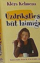Uzdrīksties būt laimīga