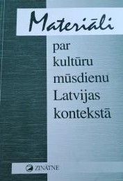 Materiāli par kultūru mūsdienu Latvijas kontekstā