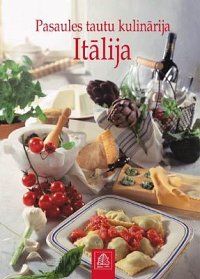 Pasaules tautu kulinārija - 73 maltīšu receptes