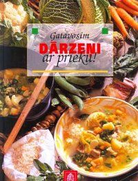 Dārzeņi - vēsture, pieredze un receptes no visas pasaules