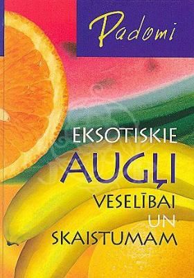 Eksotiskie augļi veselībai un skaistumam