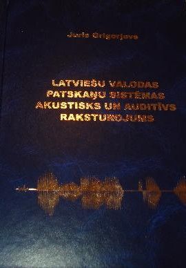 Latviešu valodas patskaņu sistēmas akustisks un auditīvs raksturojums