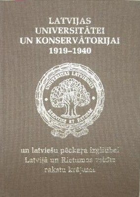 Latvijas Universitātei un Konservatorijai, 1919-1940 un latviešu pēckaŗa izglītībai Latvijā un Rietumos veltīts rakstu krājums