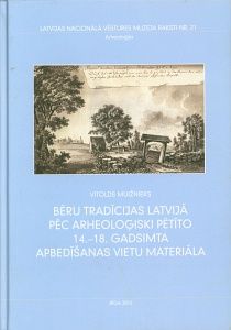 Bēru tradīcijas Latvijā pēc arheoloģiski pētīto 14-18 gadsimta apbedīšanas vietu materiāla