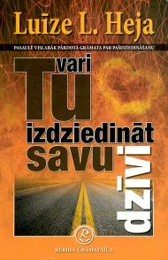 Tu vari izdziedināt savu dzīvi