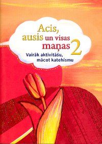 Acis, ausis un visas maņas - vairāk aktivitāšu, mācot katehismu