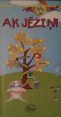 Ak jēziņ!
