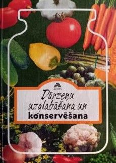 Dārzeņu uzglabašana unkonservēšana