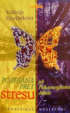 Potēšana pret stresu, jeb, Psihoenerģētiskais Aikido