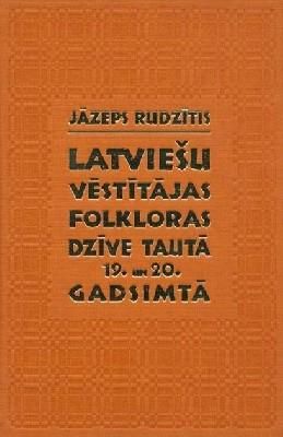 Latviešu vēstītājas folkloras dzīve tautā 19. un 20. gadsimtā
