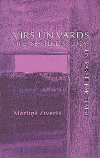 Vīrs un vārds, citas nepublicētās lugas un raksti par teātri