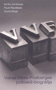VVF - prezidentes Vairas Vīķes-Freibergas politiskā biogrāfija