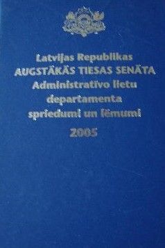 Latvijas Republikas Augstākās tiesas Senāta Administratīvo lietu departamenta spriedumi un lēmumi