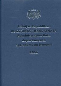 Latvijas Republikas Augstākās tiesas Senāta Administratīvo lietu departamenta spriedumi un lēmumi 2007