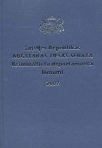 Latvijas Republikas Augstākās tiesas Senāta Krimināllietu departamenta lēmumi 2007