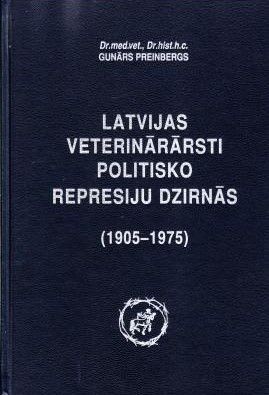 Latvijas veterinārārsti politisko represiju dzirnās (1905-1975)