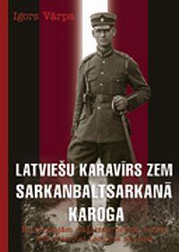 Latviešu karavīrs zem sarkanbaltsarkanā karoga