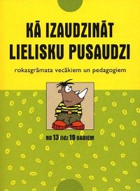 Kā izaudzināt lielisku pusaudzi
