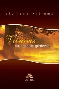 Vienreiz tik pasaule gūstama..