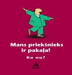 Mans priekšnieks ir pakaļa! Ko nu?