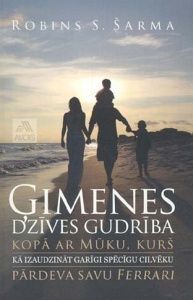 Ģimenes dzīves gudrība kopā ar mūku, kurš pārdeva savu Ferrari