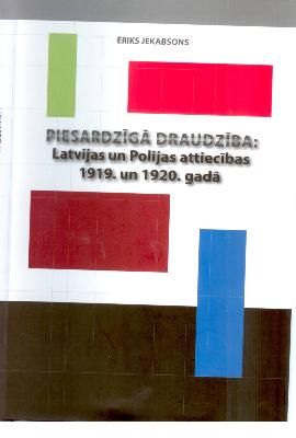 Piesardzīgā draudzība: Latvijas un Polijas attiecības 1919. un 1920. gadā